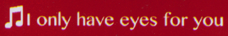 6-I only have eyes for you